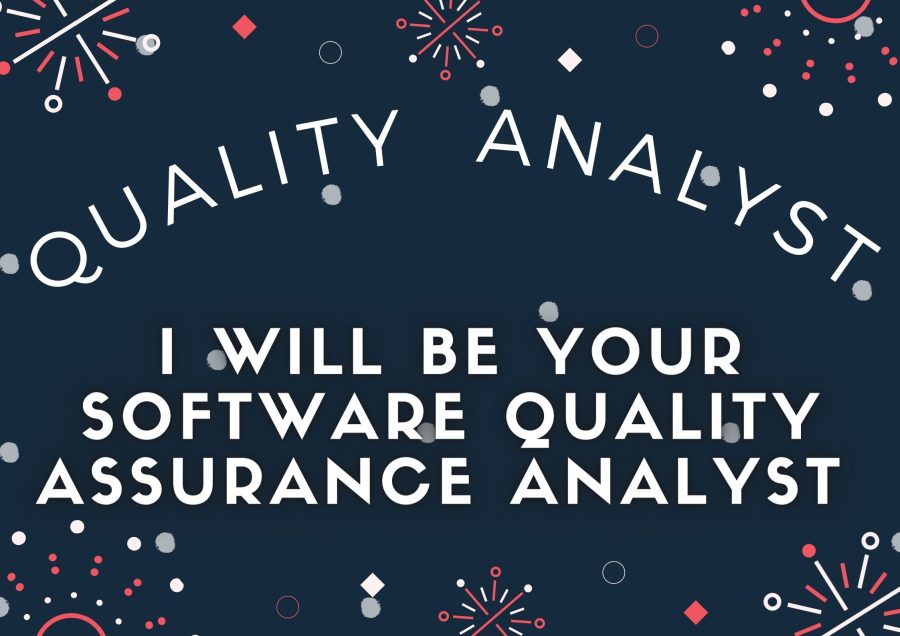 I will be your Software quality assurance analyst 