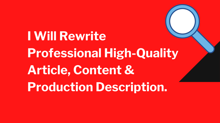 I will ReWrite Professional High-Quality Article, Content & Production Description