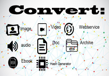 Convert Videos,  Audios,  Documents,  Ebook,  Webservice For You